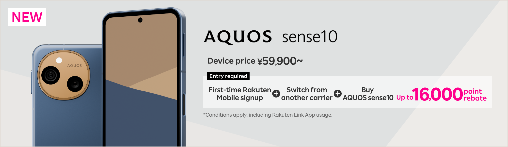 Sign up for Rakuten Mobile + Transfer your phone number from another carrier + Purchase a AQUOS sense10 and get 16,000 point rebate!