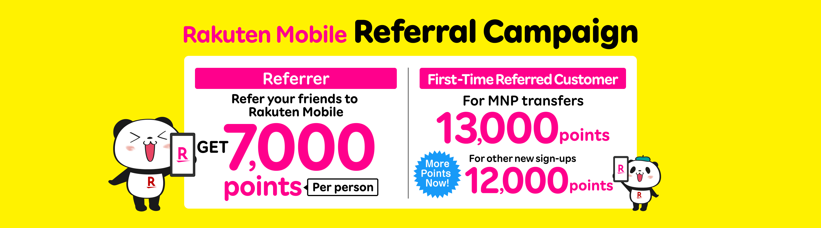 Refer your family and friends to Rakuten Mobile and get 7,000 points per person. The referred friends will also receive 13,000 points for MNP transfers, or 12,000 points for other new sign-ups.