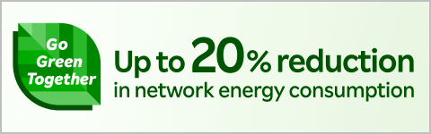 【Go Green Together】Up to 20% reduction. in network energy consumption.