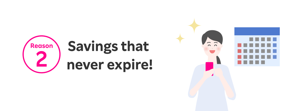 Savings that never expire!