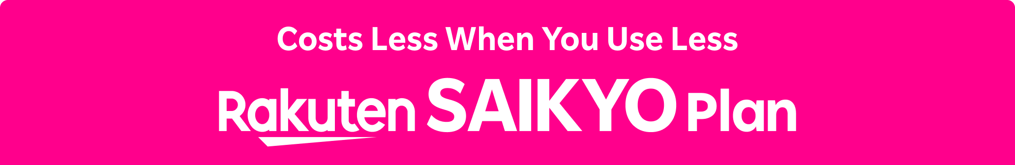 Costs Less When You Use Less Rakuten SAIKYO Plan