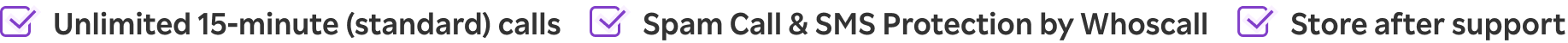 Unlimited 15-minute (standard) calls, Store after support, Spam Call & SMS Protection by Whoscall