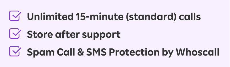 Unlimited 15-minute (standard) calls, Store after support, Spam Call & SMS Protection by Whoscall