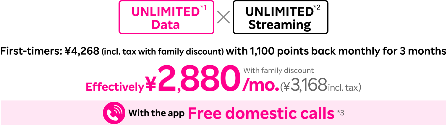 Rakuten SAIKYO U-NEXT: Unlimited Data*1 x Unlimited Streaming*2Special Campaign for First-Time UsersEarn 1,100 Points Monthly × 3 Months | Entry Now Open! Free domestic calls with the app. *1 Speed restrictions may apply. some numbers excluded. *2 Separate paid content available. Entry required. Eligible for plan changes, conditions apply.*The effective price differs from the actual payment amount.