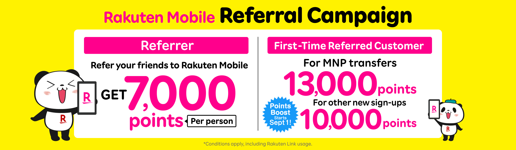 Refer your family and friends to Rakuten Mobile and get 7,000 points per person. The referred friends will also receive 13,000 points for MNP transfers, or 10,000 points for other new sign-ups.