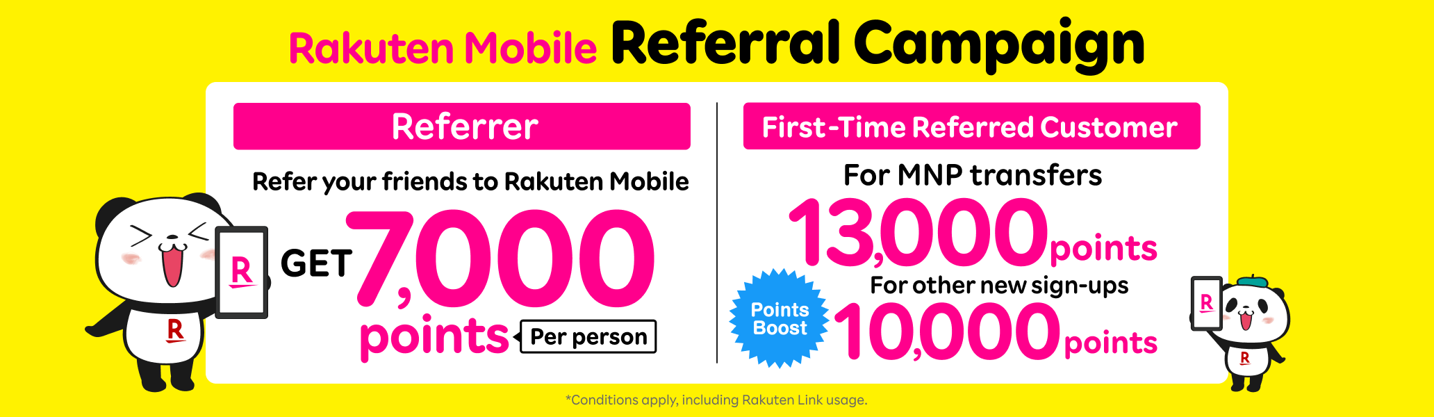 Refer your family and friends to Rakuten Mobile and get 7,000 points per person. The referred friends will also receive 13,000 points for MNP transfers, or 10,000 points for other new sign-ups.