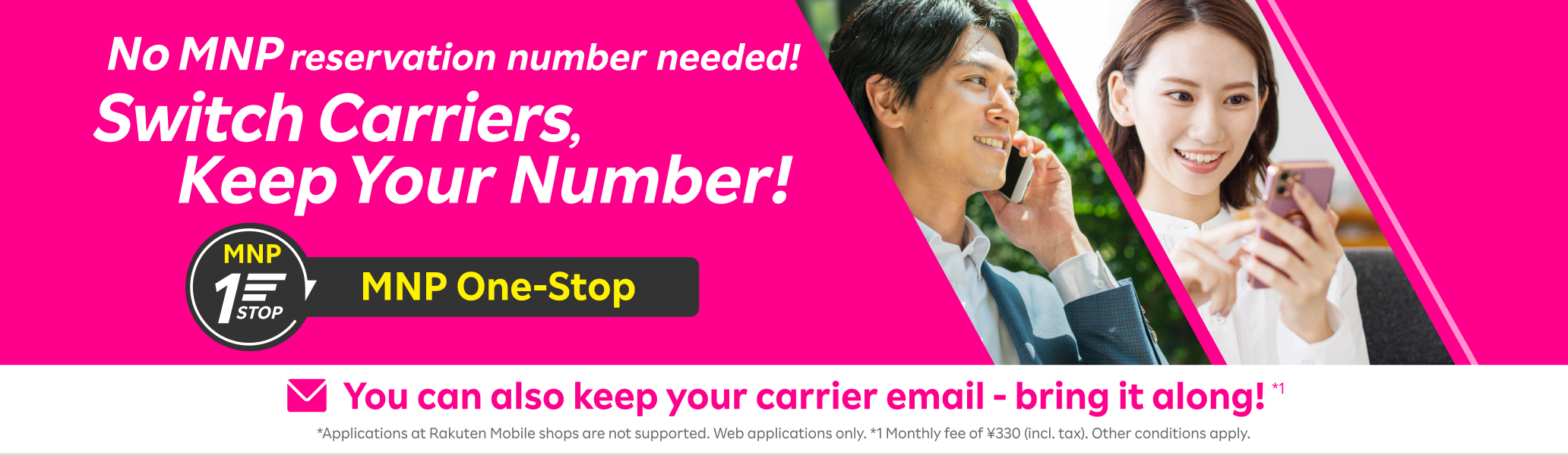 No MNP reservation number needed! Switch Carriers, Keep Your Number! MNP One-Stop. You can also keep your carrier email - bring it along!